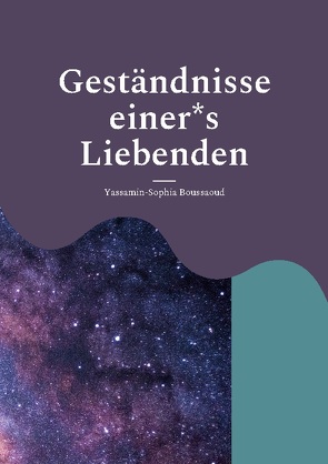 Geständnisse einer*s Liebenden von Boussaoud,  Yassamin - Sophia