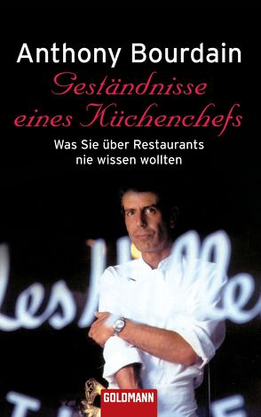 Geständnisse eines Küchenchefs von Bourdain,  Anthony, Mrkowatschki,  Dinka