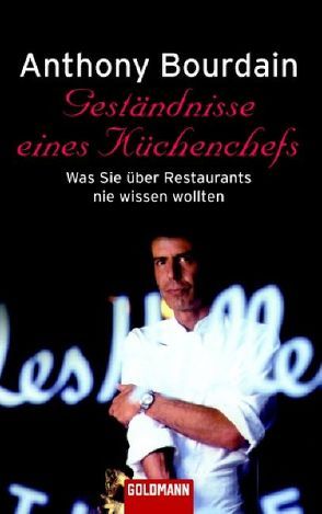 Geständnisse eines Küchenchefs von Bourdain,  Anthony, Mrkowatschki,  Dinka