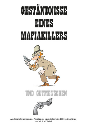 Geständnisse eines Mafiakillers von Christl,  Joh.R.M.