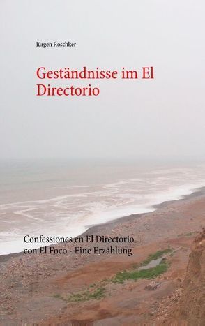 Geständnisse im El Directorio von Roschker,  Jürgen