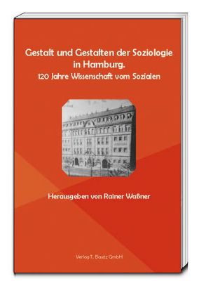 Gestalt und Gestalten der Soziologie in Hamburg von Waßner,  Rainer