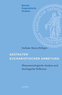 Gestalten eucharistischer Anbetung von Höltgen,  Stefanie Maria