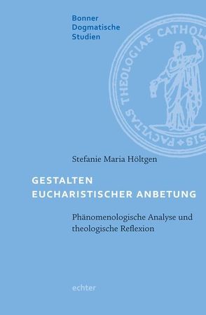 Gestalten eucharistischer Anbetung von Höltgen,  Stefanie Maria