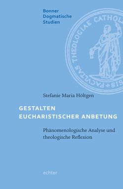 Gestalten eucharistischer Anbetung von Höltgen,  Stefanie Maria