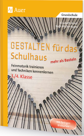 Gestalten für das Schulhaus – mehr als Basteln 3/4 von Knoll,  Elisabeth, Müller-Appel,  Ruth