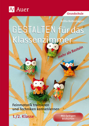 Gestalten Klassenzimmer – mehr als Basteln 1/2 von Bollenhagen,  Britta