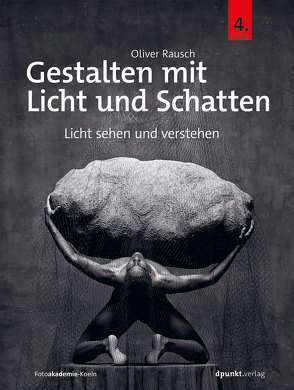 Gestalten mit Licht und Schatten von Rausch,  Oliver