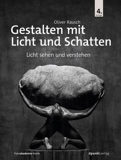 Gestalten mit Licht und Schatten von Rausch,  Oliver