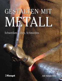 Gestalten mit Metall von Ares,  José Antonio