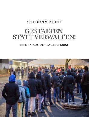 Gestalten statt Verwalten! von Muschter,  Sebastian