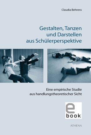 Gestalten, Tanzen und Darstellen aus Schülerperspektive von Steinberg,  Claudia