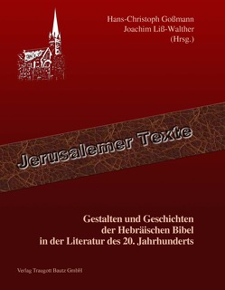 Gestalten und Geschichten der Hebräischen Bibel in der Literatur des 20. Jahrhunderts von Goßmann,  Hans Christoph, Liss-Walther,  Joachim