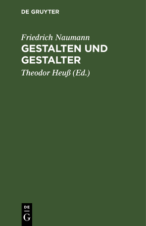 Gestalten und Gestalter von Heuss,  Theodor, Naumann,  Friedrich