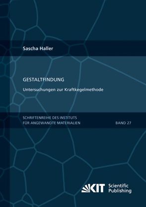 Gestaltfindung: Untersuchungen zur Kraftkegelmethode von Haller,  Sascha