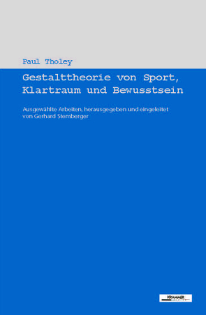 Gestalttheorie von Sport, Klartraum und Bewusstsein von Tholey,  Paul