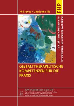 Gestalttherapeutische Kompetenzen für die Praxis von Anger,  Heide, Joyce,  Phil, Schulthess,  Peter, Sills,  Charlotte, Steiner,  Luna Gertrud