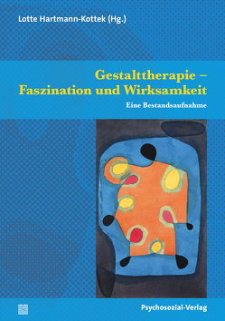 Gestalttherapie – Faszination und Wirksamkeit von Bergmann,  Jörg, Blankertz,  Stefan, Butollo,  Willi, Chu,  Victor, Dauber,  Heinrich, Falk,  Corinna, Glanzer,  Otto, Hartmann-Kottek,  Lotte, Höll,  Kathleen, Klöckner,  Detlef, Kriz,  Jürgen, Kroschel-Lobodda,  Evelin, Ludwig-Körner,  Christiane, Matthies,  Friedhelm, Rabanus,  Christian, Ramin,  Gabriele, Reuter,  Helmut, Schmidt-Lellek,  Christoph, Schroeder,  Wolfgang, Stahlmann,  Katharina, Votsmeier-Röhr,  Achim, Wegscheider,  Hermann, Wimmer,  Beatrix, Wirth,  Wolfgang