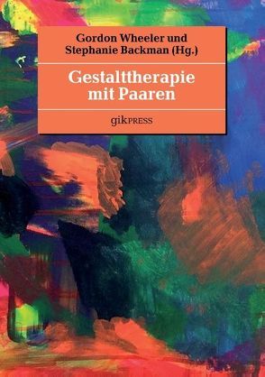 Gestalttherapie mit Paaren von Backman,  Stephanie, Wheeler,  Gordon