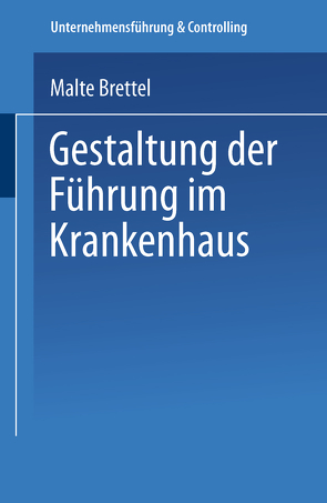 Gestaltung der Führung im Krankenhaus von Brettel,  Malte