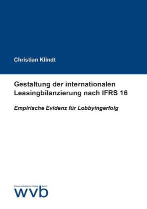 Gestaltung der internationalen Leasingbilanzierung nach IFRS 16 von Klindt,  Christian