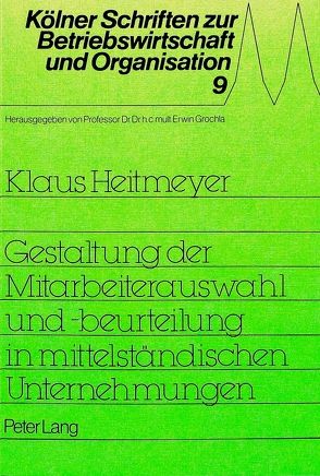 Gestaltung der Mitarbeiterauswahl und -beurteilung in mittelständischen Unternehmungen von Heitmeyer,  Klaus