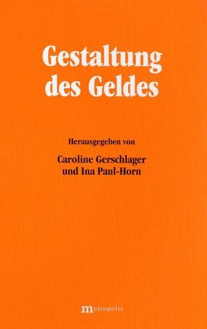 Gestaltung des Geldes von Gerschlager,  Caroline, Heinsohn,  G, Heintel,  P, Paul-Horn,  Ina, Schwarz,  Gerhard