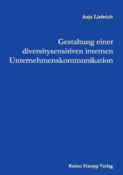 Gestaltung einer diversitysensitiven internen Unternehmenskommunikation von Liebrich,  Anja