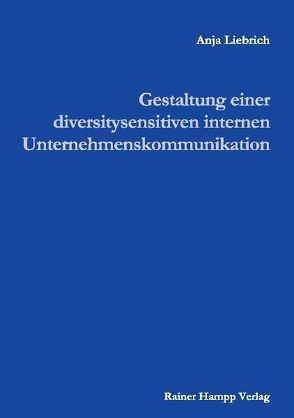 Gestaltung einer diversitysensitiven internen Unternehmenskommunikation von Liebrich,  Anja