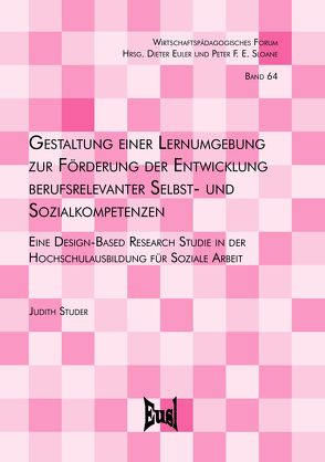 Gestaltung einer Lernumgebung zur Förderung der Entwicklung berufsrelevanter Selbst- und Sozialkompetenzen von Studer,  Judith