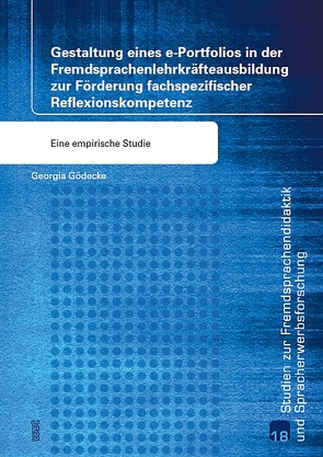 Gestaltung eines e-Portfolios in der Fremdsprachenlehrkräfteausbildung zur Förderung fachspezifischer Reflexionskompetenz von Gödecke,  Georgia