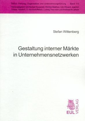 Gestaltung interner Märkte in Unternehmensnetzwerken von Wittenberg,  Stefan