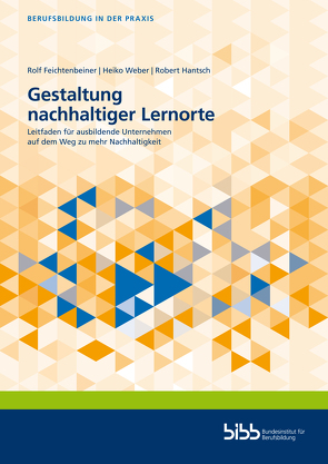 Gestaltung nachhaltiger Lernorte von Feichtenbeiner,  Rolf, Hantsch,  Robert, Weber,  Heiko