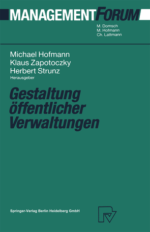 Gestaltung öffentlicher Verwaltungen von Hofmann,  Michael, Strunz,  Herbert, Zapotoczky,  Klaus