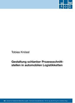 Gestaltung schlanker Prozessschnittstellen in autombilen Logistikketten von Knössl,  Tobias