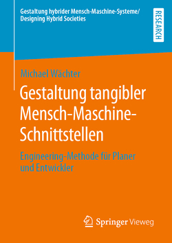 Gestaltung tangibler Mensch-Maschine-Schnittstellen von Wächter,  Michael