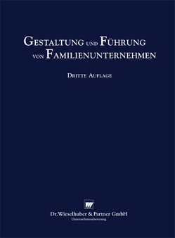 Gestaltung und Führung von Familienunternehmen von Lohner,  Andreas M, Thum,  Gustl F, Wieselhuber,  Norbert