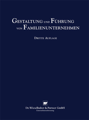 Gestaltung und Führung von Familienunternehmen von Lohner,  Andreas M, Thum,  Gustl F, Wieselhuber,  Norbert