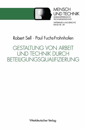 Gestaltung von Arbeit und Technik durch Beteiligungsqualifizierung von Fuchs-Frohnhofen,  Paul, Sell,  Robert