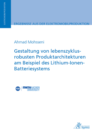 Gestaltung von lebenszyklusrobusten Produktarchitekturen am Beispiel des Lithium-Ionen-Batteriesystems von Mohsseni,  Ahmad