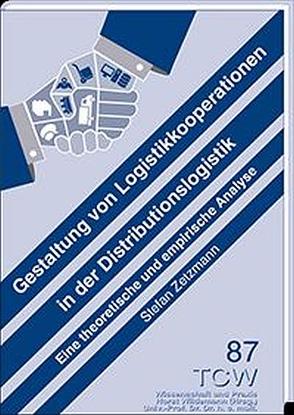 Gestaltung von Logistikkooperationen in der Distributionslogistik von Zetzmann,  Stefan