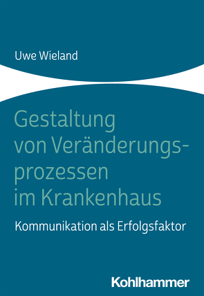 Gestaltung von Veränderungsprozessen im Krankenhaus von Wieland,  Uwe