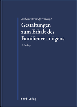 Gestaltungen zum Erhalt des Familienvermögens von Beckervordersandfort,  Ansgar