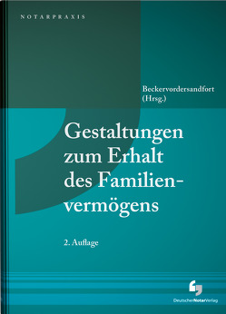 Gestaltungen zum Erhalt des Familienvermögens von Beckervordersandfort,  Ansgar