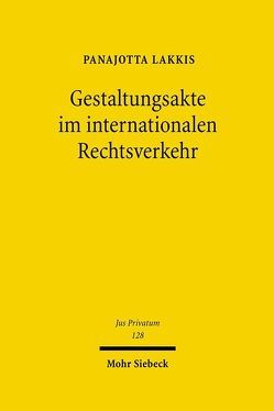 Gestaltungsakte im internationalen Rechtsverkehr von Lakkis,  Panajotta