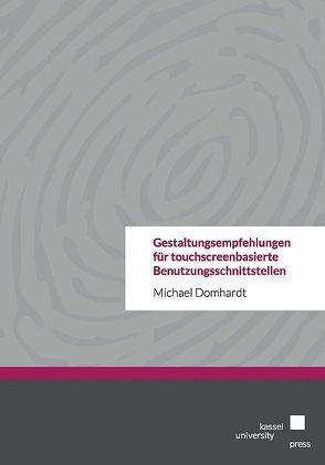 Gestaltungsempfehlungen für touchscreenbasierte Benutzungsschnittstellen von Domhardt,  Michael