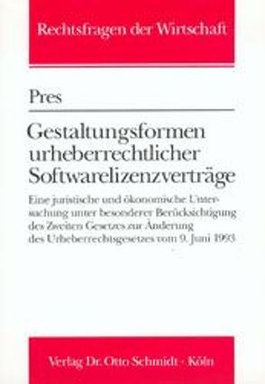 Gestaltungsformen urheberrechtlicher Softwarelizenzverträge von Pres,  Andreas