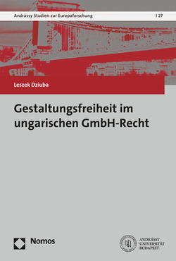 Gestaltungsfreiheit im ungarischen GmbH-Recht von Dziuba,  Leszek