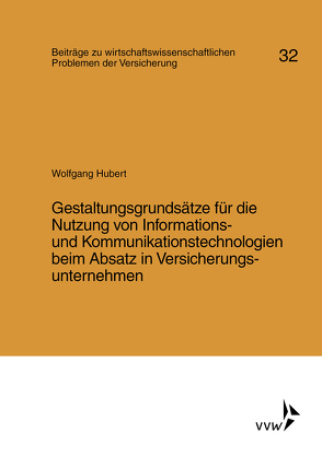 Gestaltungsgrundsätze für die Nutzung von Informations- und Kommunikationstechnologien beim Absatz in Versicherungsunternehmen von Helten,  Elmar, Hubert,  Wolfgang, Müller-Lutz,  Heinz Leo