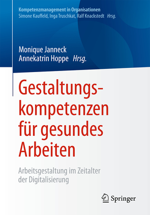 Gestaltungskompetenzen für gesundes Arbeiten von Hoppe,  Annekatrin, Janneck,  Monique